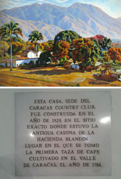Figura 2. Imagen superior muestra la hacienda Blandín en cuyos terrenos se cultivó café en el valle de Caracas En el mismo sitio se tomaron las primeras tazas de café cultivado en Caracas. La imagen inferior muestra en la placa la entrada del Country Club que indica el mismo sitio se encontraba La Hacienda Blandín.